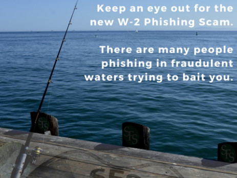 Keep an eye out for the new W-2. There are many people phishing in fraudulent waters trying to bait you.