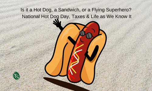 Is it a Hot Dog, a Sandwich, or a Flying Superhero? National Hot Dog Day, Taxes & Life as We Know It- hot dog graphic