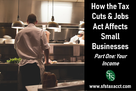 How Does the Tax Cuts & Jobs Act Affect Small Businesses, SFS Tax and Accounting, restaurant kitchen, chef, waiter