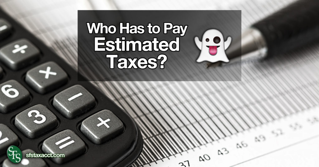 Do I Have to Pay Estimated Taxes? SFS Tax & Accounting Services