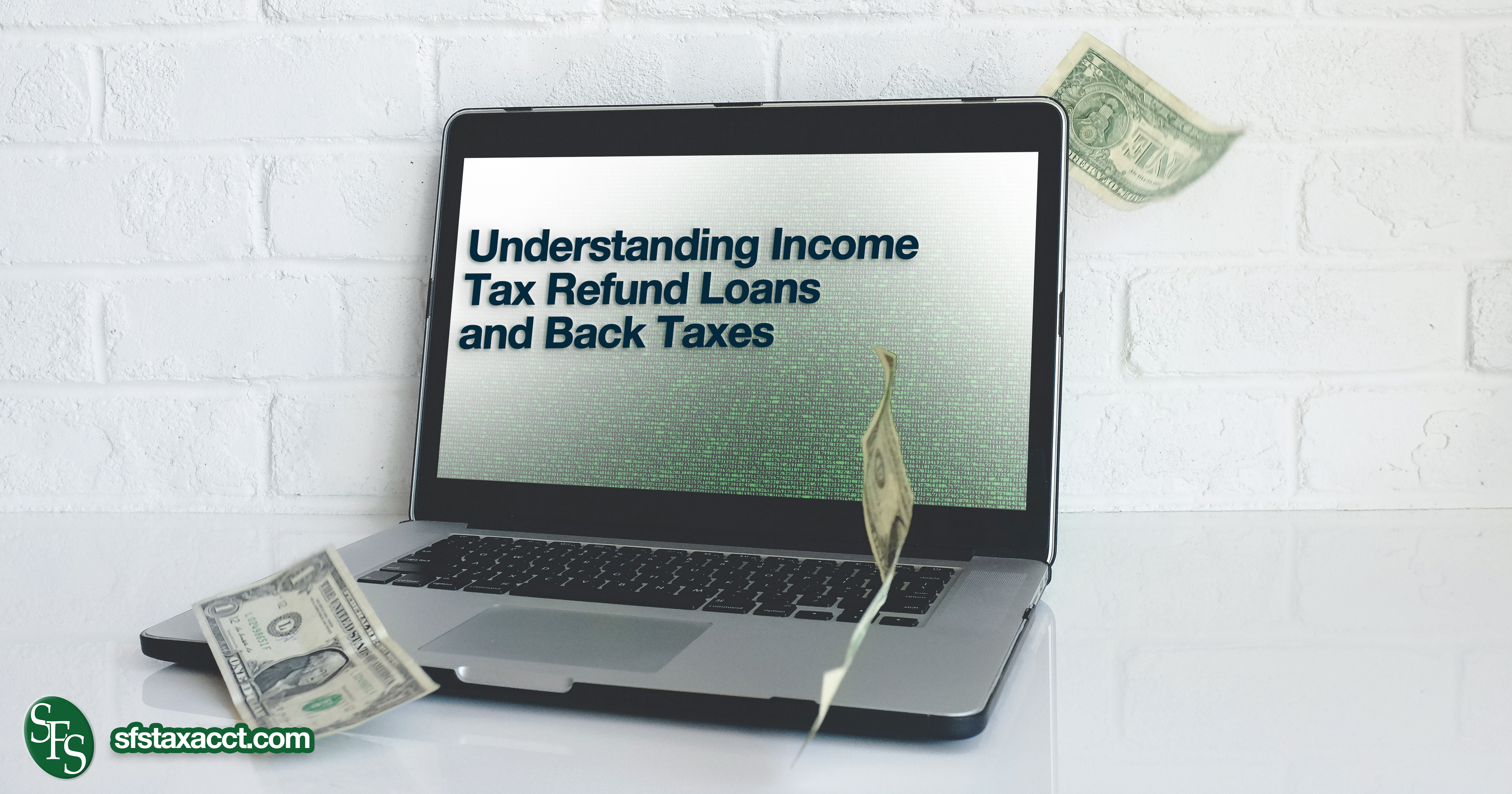 Understanding Income Tax Refund Loans and Back Taxes - SFS Tax & Accounting Services4728 x 2484
