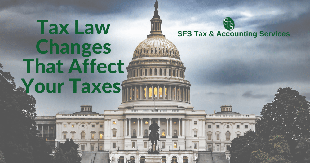 Tax Law Changes That Affect Your Taxes - SFS Tax &amp; Accounting Services